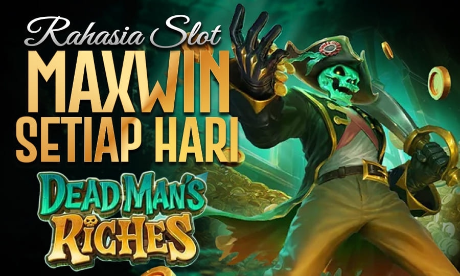 Dead Man's Riches New Game PG Soft: Rahasia Slot Maxwin Setiap Hari di Tahun 2025